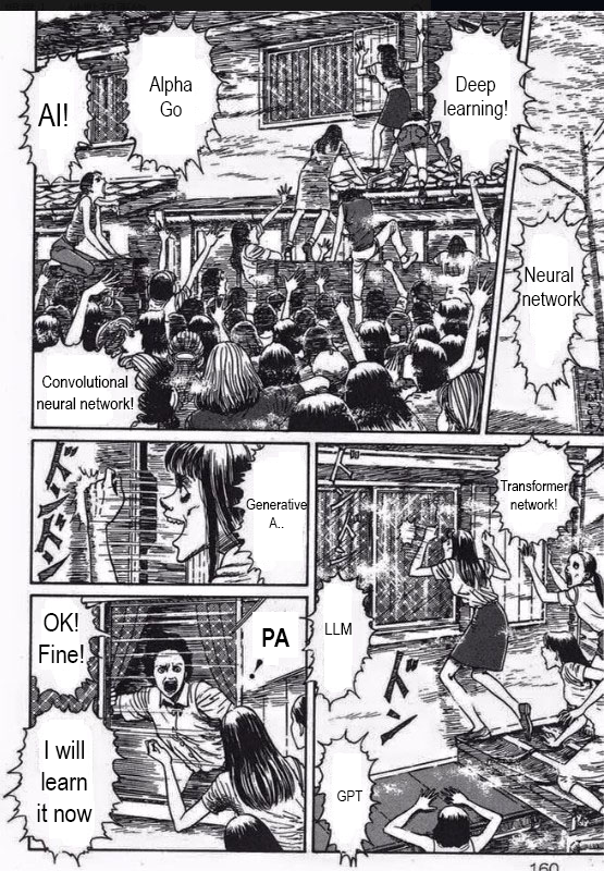 Meme from the comic book "Lovesick Dead" by Junji Ito, modified by myself. A crowd yelled different trendy machine-learning terms in front of a house and climbed to the second floor, pounding the windows. And a guy opened the window on the second floor and said, "Okay! Fine! I will learn it now." 